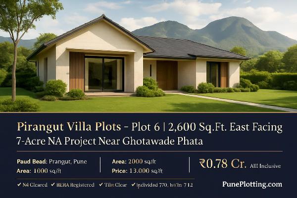 Pirangut Villa Plots – Plot 6 | 2,600 Sq.Ft. East Facing | 7-Acre NA Project Near Ghotawade Phata